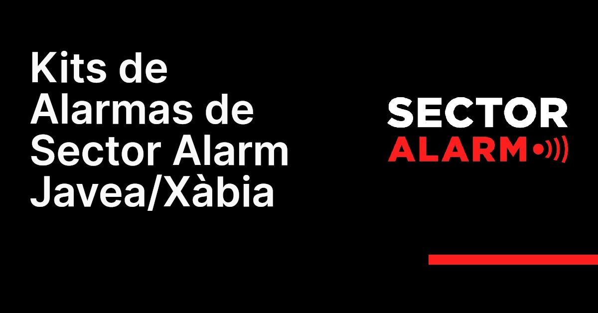 Kits de Alarmas de Sector Alarm Javea/Xàbia